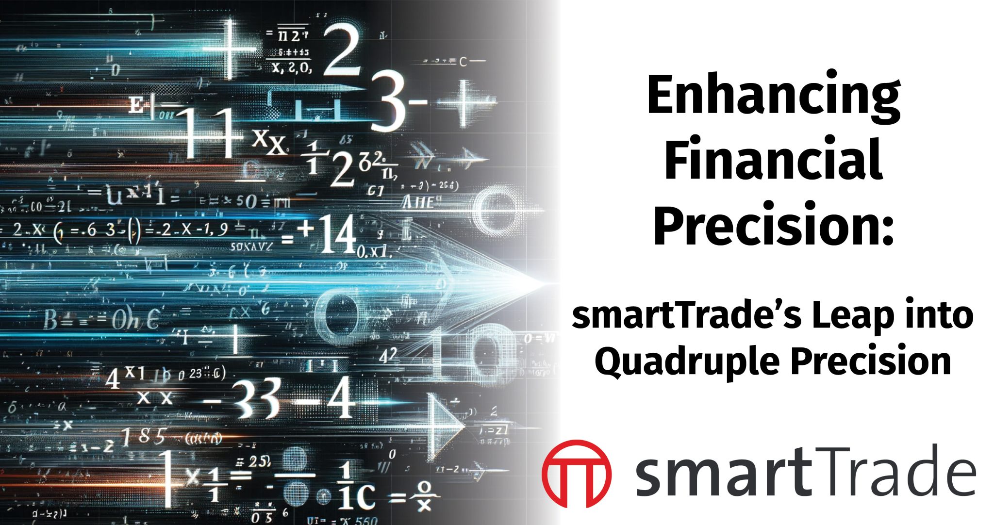 Enhancing Financial Precision smartTrade's Leap into Quadruple Precision with Java smartTrade