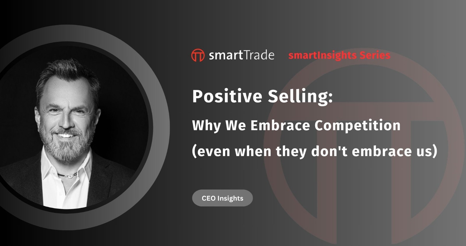 Positive Selling: Why We Embrace Competition (even when they don’t embrace us)